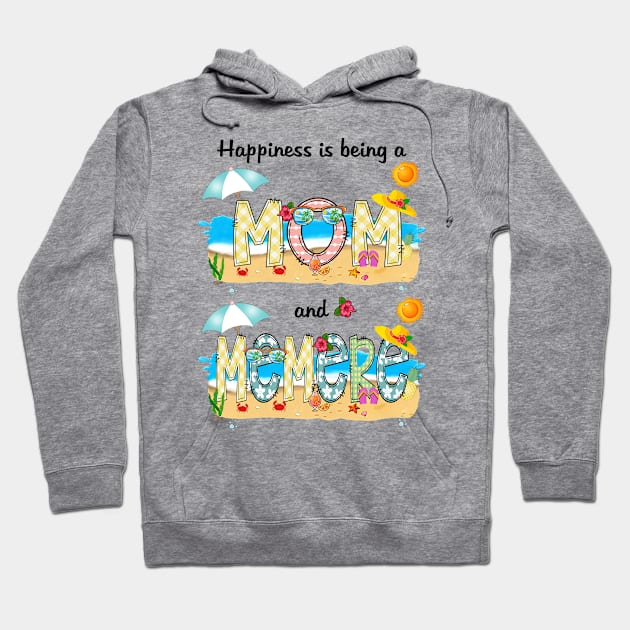 Happiness Is Being A Mom And Memere Summer Beach Happy Mother's Hoodie by KIMIKA